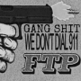 Gang Shit (we don't dial 911 FTP)