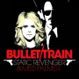 Bullet Train (Static Revenger Big Room Dub)