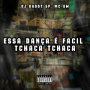 ESSA DANÇA É FACIL TCHACA TCHACA