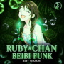 RUBY CHAN BEIBI FUNK EDIT VERSION