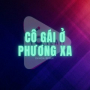 Cô Gái Ở Phương Xa (Tipo & DJ Quỳnh Lee Remix)