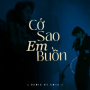 Cớ Sao Em Buồn (Remix by CM1X)