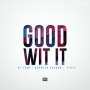 Good Wit It (feat. Darrein Safron)