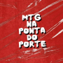 MTG  NA PONTA DO PORTE
