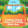 Trường Chúng Cháu Là Trường Mầm Non
