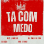 TA COM MEDO