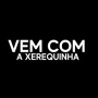 Vem Com A Xerequinha