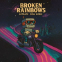 Broken Rainbows