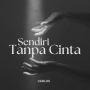 Sendiri Tanpa Cinta
