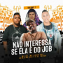 Não Interessa Se Ela é Do Job