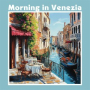 Morning in Venezia