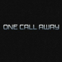 One Call Away