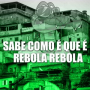 SABE COMO É QUE É REBOLA REBOLA