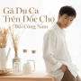 Gã Du Ca Trên Dốc Chợ