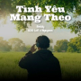 Tình Yêu Mang Theo (Lofi)