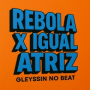Rebola X Igual Atriz