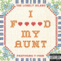 I F****d My Aunt (Explicit Version)