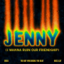 Jenny (I Wanna Ruin Our Friendship)