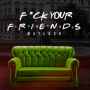 Fuck Your Friends