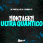 Montagem Ultra Quântico