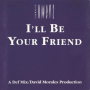 I'll Be Your Friend (DEF Mix)