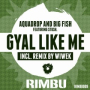 Gyal Like Me (Wiwek Remix)