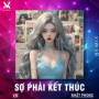 Sợ Phải Kết Thúc (Remix)