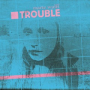 Trouble