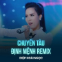 Chuyến Tàu Định Mệnh (Remix)