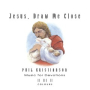 Jesus, Draw Me Close (Instrumental)