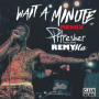 Wait a Minute (Remix) (feat. Remy Ma)