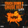 Touch Down 2 Cause Hell (Bow Bow Bow) (Remix)