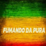 FUMANDO DA PURA