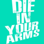 Die In Your Arms