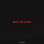 Not in Love