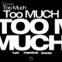 Too Much