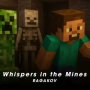 Whispers in the Mines