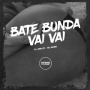 BATE BUNDA VAI VAI