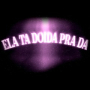 ELA TA DOIDA PRA DA