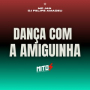 dança com a amiguinha