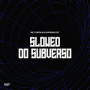 SLOWED DO SUBVERSO