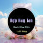 Hợp Hay Tan (Remix)