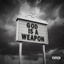 God Is A Weapon