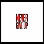 Never Give Up