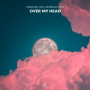 Over My Head