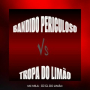 BANDIDO PERICULOSO VS TROPA DO LIMAO