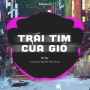 Trái Tim Của Gió (QUIEZ Remix)
