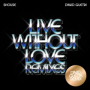Live Without Love (David Guetta Remix - Edit)