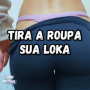 Tira a Roupa Sua Loka