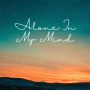 ALONE IN MY MIND
